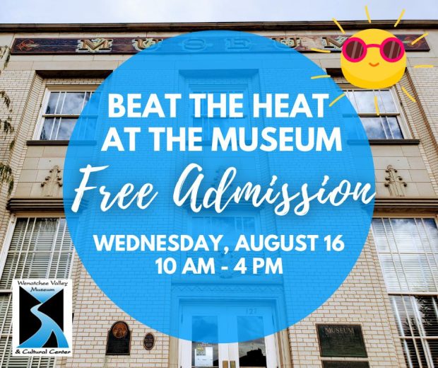 Free Museum Admission 8/16/2023 Wenatchee Valley Museum & Cultural