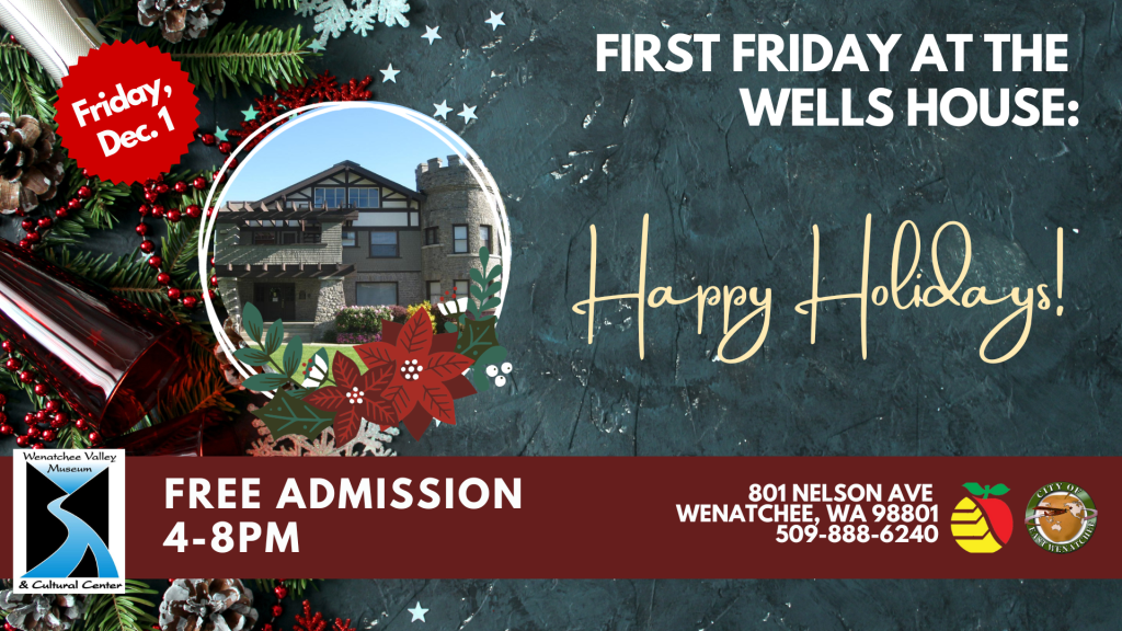 First Friday December 2023 Wenatchee Valley Museum & Cultural Center